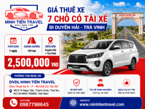 Giá thuê xe 7 chỗ có tài xê đi Duyên Hải - Trà Vinh DVDL Minh Tiến Travel